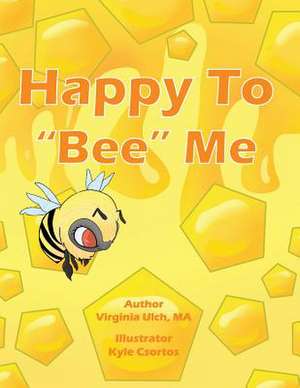 Happy to Bee Me de Virginia Ulch