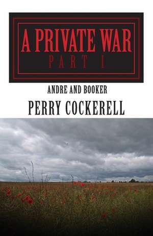 A Private War Part 1 de Perry Cockerell