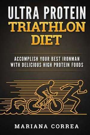 Ultra Protein Triathlon Diet de Mariana Correa