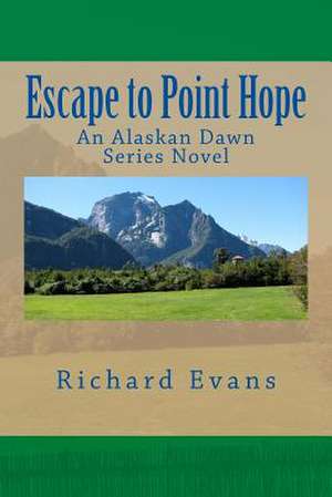 Escape to Point Hope de MR Richard Alan Evans