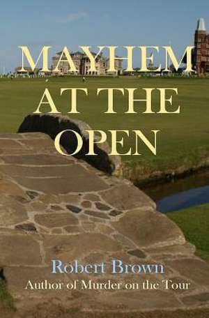 Mayhem at the Open de Robert Brown