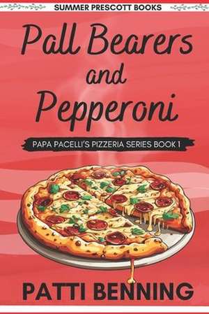 Pall Bearers and Pepperoni de Patti Benning