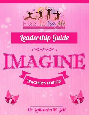 Free to Be Me Leader's Guide de Dr Lakeacha M. Jett