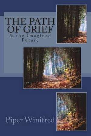 The Path of Grief de Piper Winifred