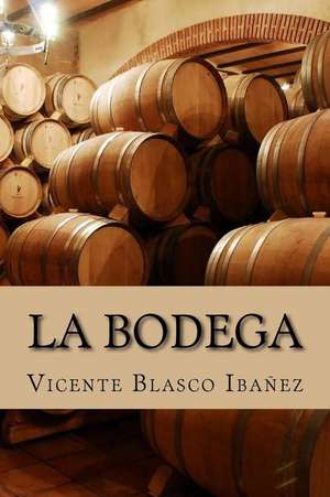 La Bodega (Spanish Edition) de Vicente Blasco Ibanez