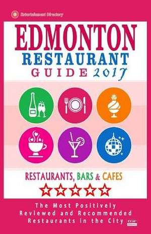 Edmonton Restaurant Guide 2017 de Villeneuve, Heather D.