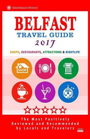 Belfast Travel Guide 2017 de Christopher R. McCartney