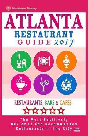 Atlanta Restaurant Guide 2017 de Steven a. Burbank