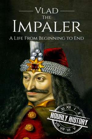 Vlad the Impaler de Hourly History