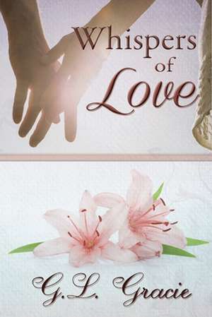 Whispers of Love de G. L. Gracie