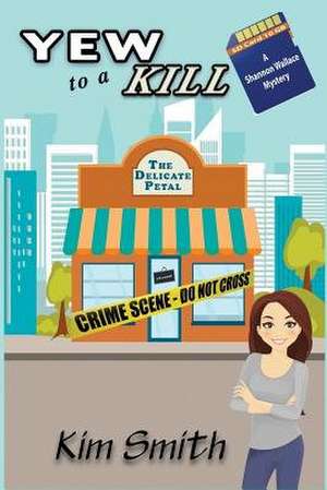Yew to a Kill de Kim Smith