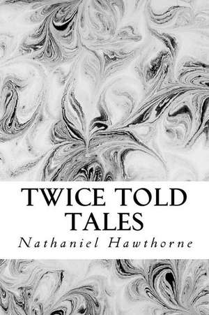 Twice Told Tales de Hawthorne Nathaniel