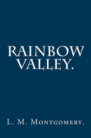 Rainbow Valley by L. M. Montgomery. de L. M. Montgomery