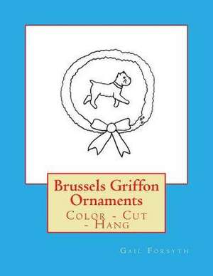 Brussels Griffon Ornaments de Gail Forsyth