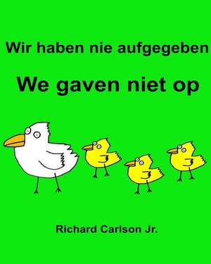 Wir Haben Nie Aufgegeben We Gaven Niet Op de Richard Carlson Jr