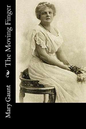 The Moving Finger de Mary Gaunt