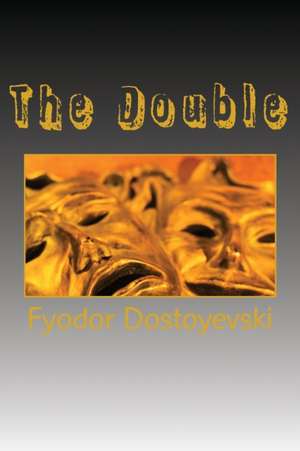 The Double de Fyodor Mikhailovich Dostoyevski