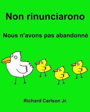 Non Rinunciarono Nous N'Avons Pas Abandonne de Richard Carlson Jr