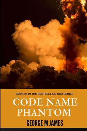 Code Name Phantom de George M. James