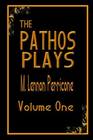 The Pathos Plays Volume 1 de Perricone, M. Lennon