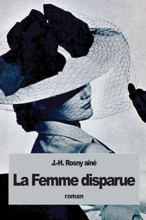 La Femme Disparue de J. -H Rosny Aine