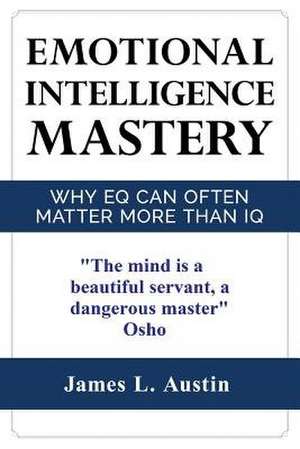 Emotional Intelligence Mastery de MR James L. Austin