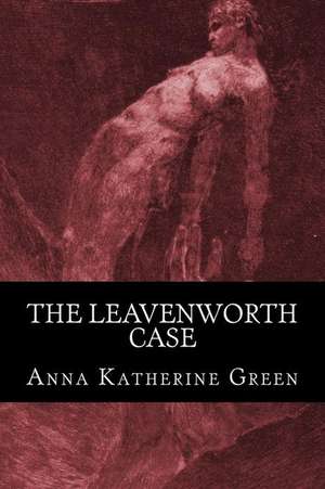 The Leavenworth Case de Anna Katherine Green