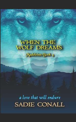 When the Wolf Dreams de Sadie Conall