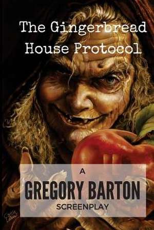 The Gingerbread House Protocol de Gregory Barton