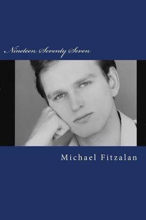 Nineteen Seventy Seven de Michael Fitzalan