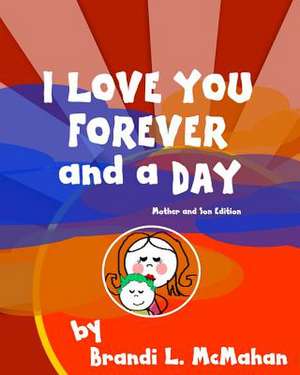 I Love You Forever and a Day - First Edition de McMahan, Brandi L.