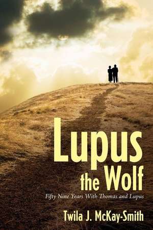 Lupus the Wolf de McKay-Smith, Twila J.