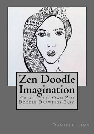 Zen Doodle Imagination de Daniele Ling