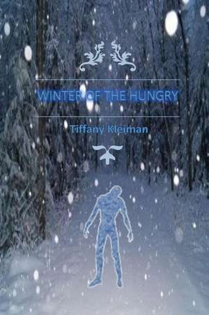 Winter of the Hungry de Kleiman, Tiffany