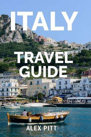 Italy Travel Guide de Alex Pitt