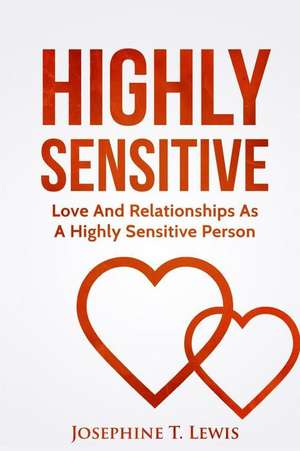 Highly Sensitive de Josephine T. Lewis