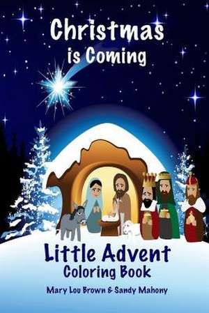 Christmas Is Coming Little Advent Coloring Book de Mary Lou Brown