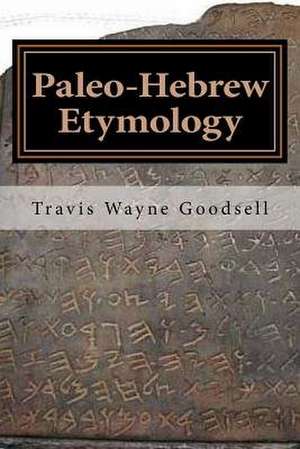 Paleo-Hebrew Etymology de Travis Wayne Goodsell