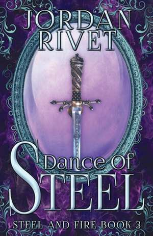 Dance of Steel de Jordan Rivet