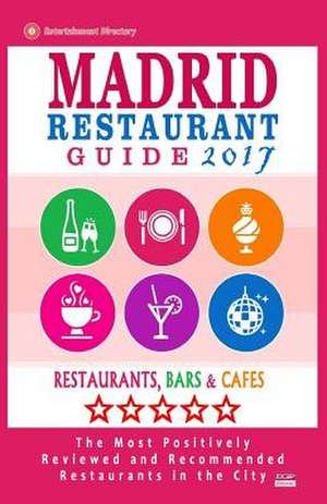 Madrid Restaurant Guide 2017 de Steven a. McNaught