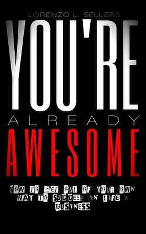 You're Already Awesome de Lorenzo L. Sellers