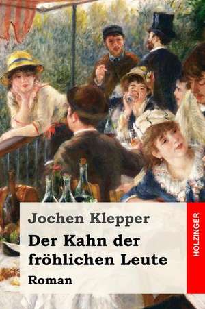 Der Kahn Der Frohlichen Leute de Jochen Klepper