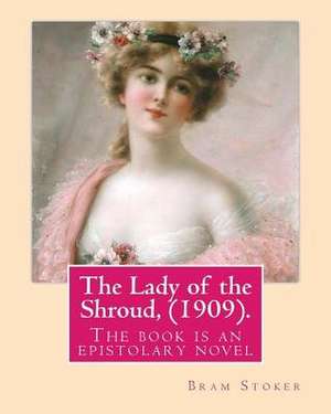 The Lady of the Shroud, (1909). by de Bram Stoker