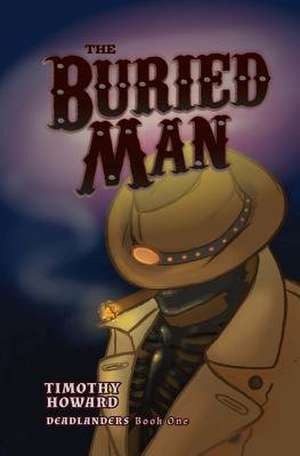 The Buried Man de Timothy Howard