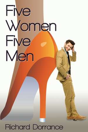 Five Women, Five Men de Richard Dorrance