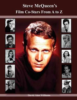 Steve McQueen's Film Co-Stars from A to Z de MR David Alan Williams