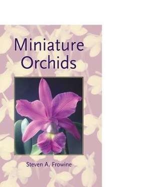 Miniature Orchids de MR Steven a. Frowine