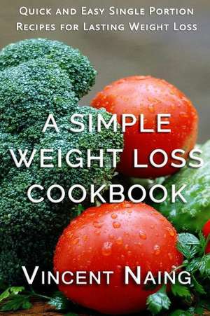 A Simple Weight Loss Cookbook de Vincent Naing