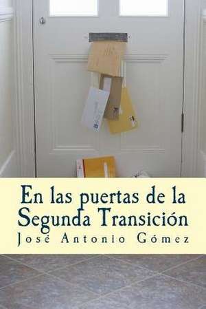 En Las Puertas de La Segunda Transicion de Jose Antonio Gomez