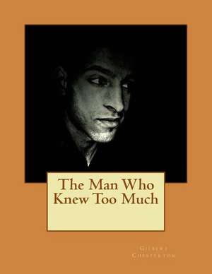 The Man Who Knew Too Much de Gilbert Keith Chesterton